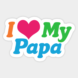 I Love My Papa Sticker